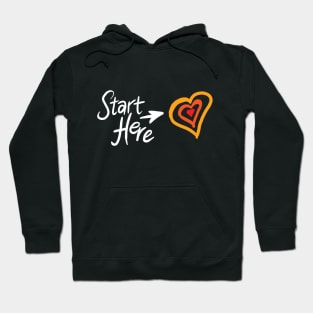 Start here with your heart (Dark) Hoodie